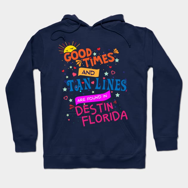 Good Times and Tan Lines are found in Destin, Florida Hoodie by Brobocop